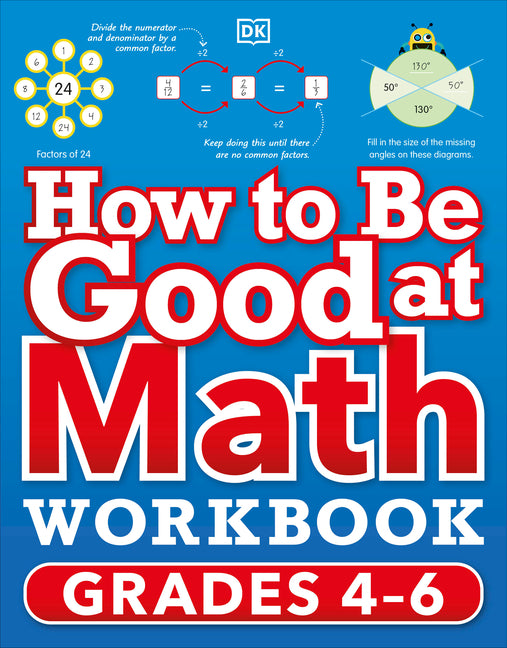 Book cover for How to Be Good at Math Workbook, Grades 4-6: The Simplest-Ever Visual Workbook