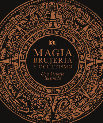 Book cover for Magia, Brujería Y Ocultismo (a History of Magic, Witchcraft and the Occult): Una Historia Ilustrada