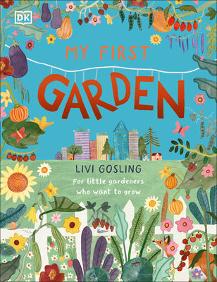 Book cover for My First Garden: For Little Gardeners Who Want to Grow