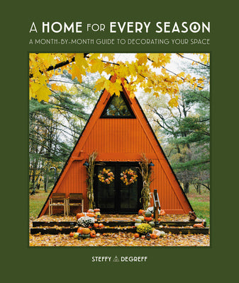 Book cover for A Home for Every Season: A Month-By-Month Guide to Decorating Your Space