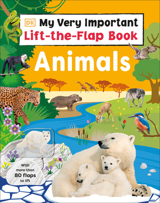 Book cover for My Very Important Lift-The-Flap Book: Animals: With More Than 80 Flaps to Lift