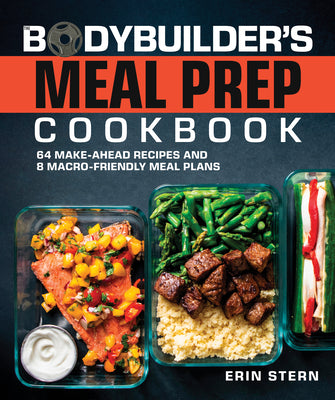 Book cover for The Bodybuilder's Meal Prep Cookbook: 64 Make-Ahead Recipes and 8 Macro-Friendly Meal Plans