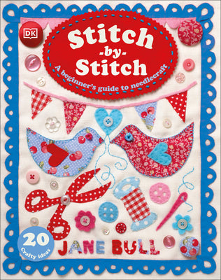 Book cover for Stitch-By-Stitch: A Beginner's Guide to Needlecraft