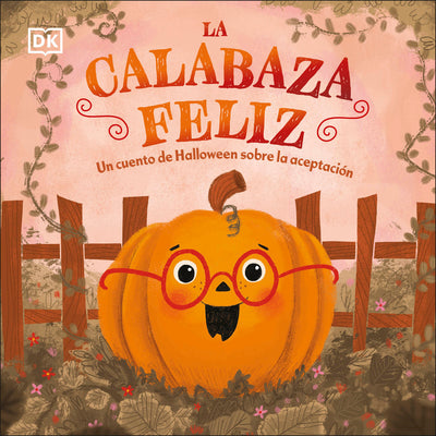 Book cover for La Calabaza Feliz (the Happy Pumpkin): Un Cuento de Halloween Sobre La Aceptación