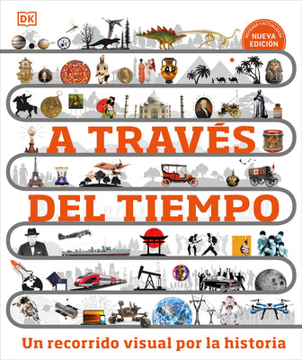 Book cover for A Través del Tiempo (Timelines of Everything): Un Recorrido Visual Por La Historia