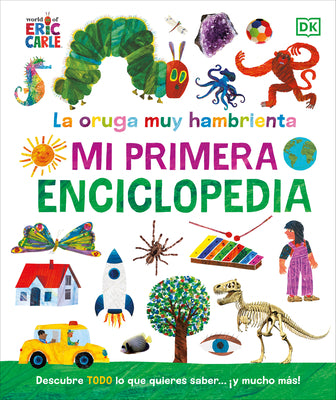 Book cover for La Oruga Muy Hambrienta (the Very Hungry Caterpillar's Very First Encyclopedia): Mi Primera Enciclopedia
