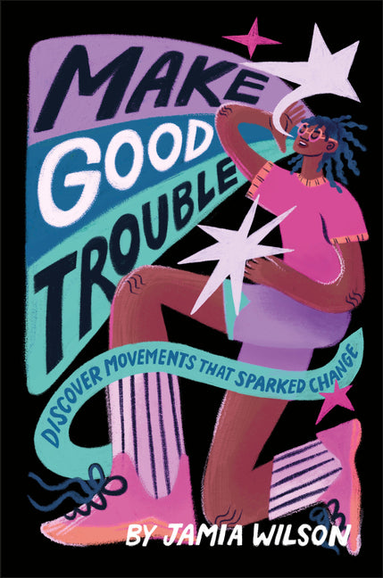 Book cover for Make Good Trouble: Discover Movements That Sparked Change