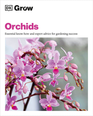 Book cover for Grow Orchids: Essential Know-How and Expert Advice for Gardening Success