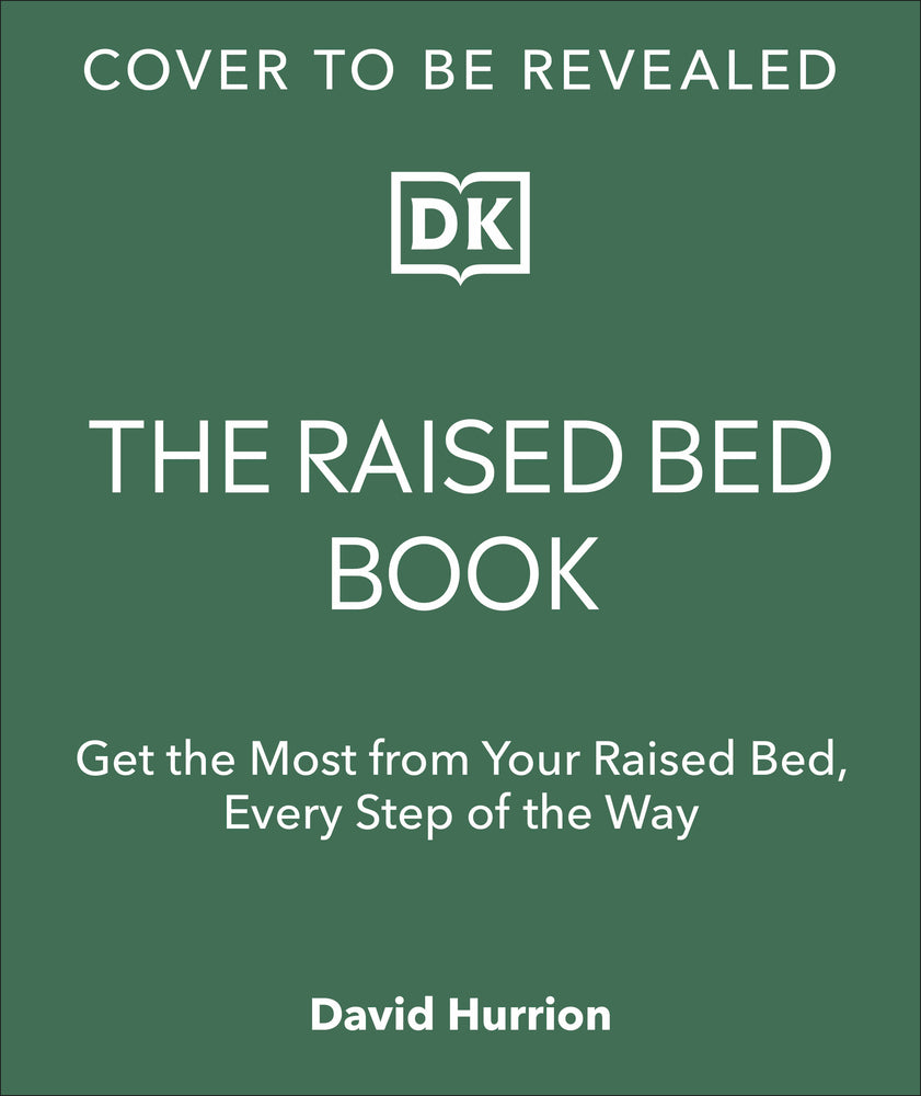 Book cover for The Raised Bed Book: Get the Most from Your Raised Bed, Every Step of the Way