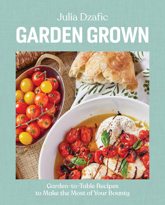 Book cover for Garden Grown: Garden-To-Table Recipes to Make the Most of Your Bounty