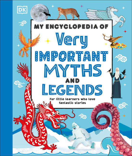 Book cover for My Encyclopedia of Very Important Myths and Legends: For Little Learners Who Love Fantastic Stories