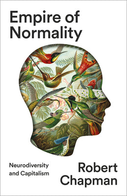 Book cover for Empire of Normality: Neurodiversity and Capitalism