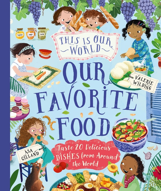 Book cover for This Is Our World Our Favorite Food: Taste 20 Delicious Dishes from Around the World