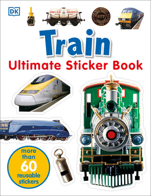 Book cover for Ultimate Sticker Book: Train: More Than 60 Reusable Full-Color Stickers [With More Than 60 Reusable Full-Color Stickers]