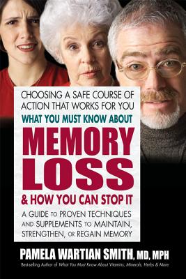 Book cover for What You Must Know about Memory Loss & How You Can Stop It: A Guide to Proven Techniques and Supplements to Maintain, Strengthen, or Regain Memory