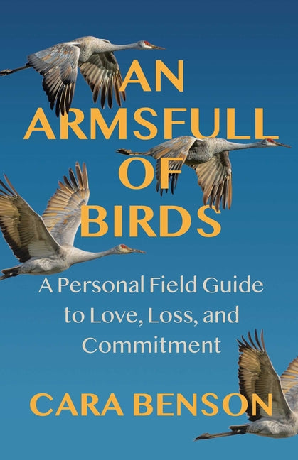 Book cover for Armsfull of Birds: A Personal Field Guide to Love, Loss, and Commitment