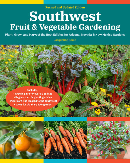Book cover for Southwest Fruit & Vegetable Gardening, 2nd Edition: Plant, Grow, and Harvest the Best Edibles for Arizona, Nevada & New Mexico Gardens