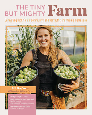 Book cover for The Tiny But Mighty Farm: Cultivating High Yields, Community, and Self-Sufficiency from a Home Farm - Start Growing Food Today - Meet the Best V