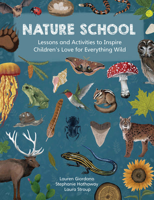 Book cover for Nature School: Lessons and Activities to Inspire Children's Love for Everything Wild