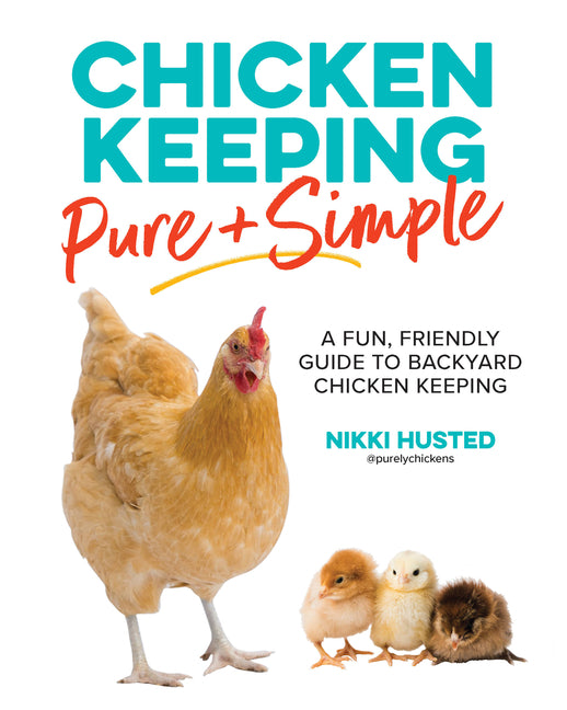 Book cover for Chicken Keeping Pure and Simple: A Fun, Friendly Guide to Backyard Chicken Keeping