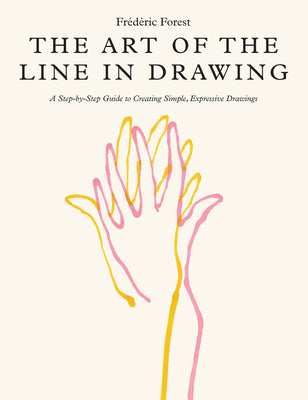 Book cover for The Art of the Line in Drawing: A Step-By-Step Guide to Creating Simple, Expressive Drawings