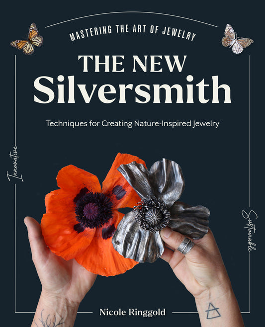 Book cover for The New Silversmith: Innovative, Sustainable Techniques for Creating Nature-Inspired Jewelry