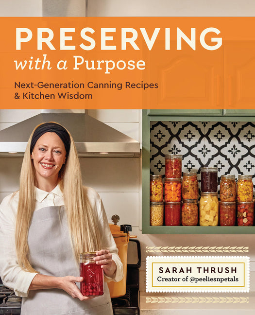 Book cover for Preserving with a Purpose: Next-Generation Canning Recipes and Kitchen Wisdom