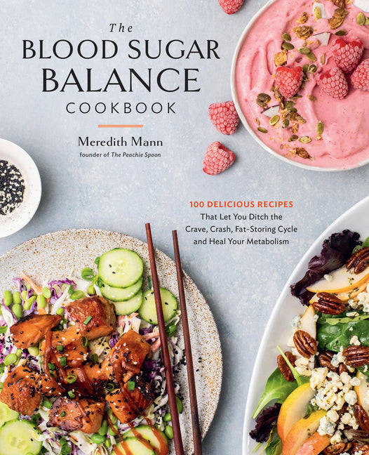 Book cover for Blood Sugar Balance Cookbook: 100 Delicious Recipes That Let You Ditch the Crave, Crash, Fat-Storing Cycle and Heal Your Metabolism