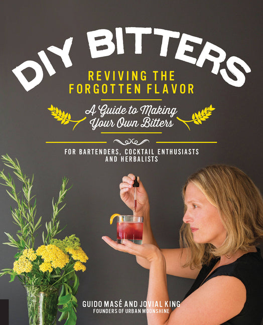 Book cover for DIY Bitters: Reviving the Forgotten Flavor - A Guide to Making Your Own Bitters for Bartenders, Cocktail Enthusiasts, Herbalists, and More