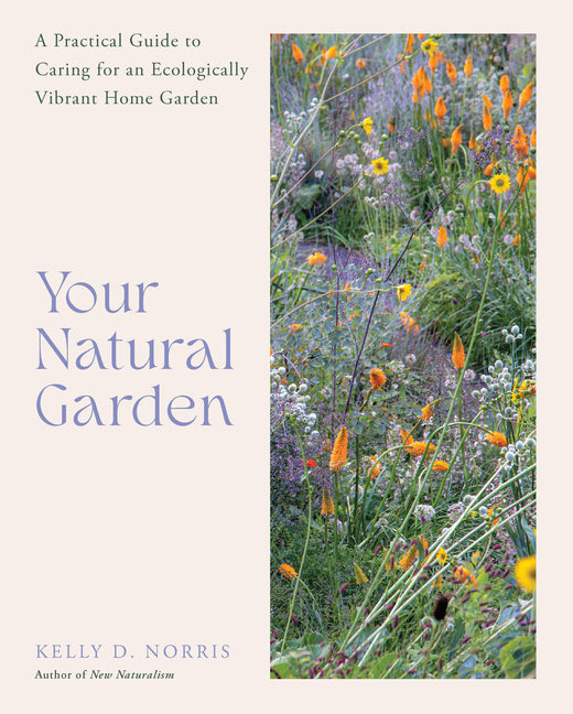 Book cover for Your Natural Garden: A Practical Guide to Caring for an Ecologically Vibrant Home Garden