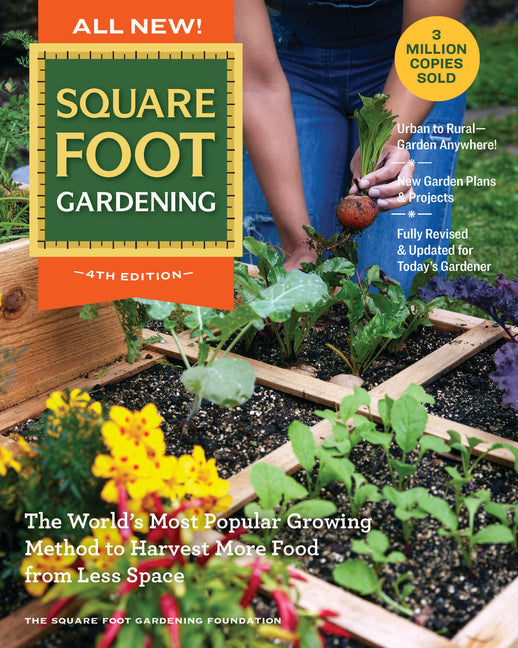 Book cover for All New! Square Foot Gardening, 4th Edition: The World's Most Popular Growing Method to Harvest More Food from Less Space - Urban to Rural-Garden Anyw