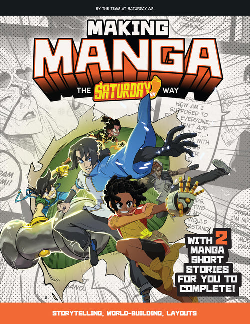 Book cover for Making Manga: The Saturday Am Way - Storytelling, World-Building, Layouts - With Two Manga Short Stories for You to Complete!