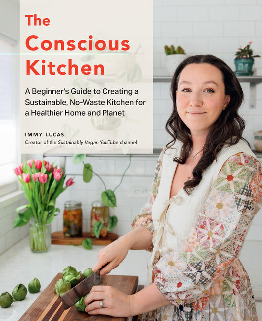 Book cover for Conscious Kitchen: A Beginner's Guide to Creating a Sustainable, No-Waste Kitchen for a Healthier Home and Planet