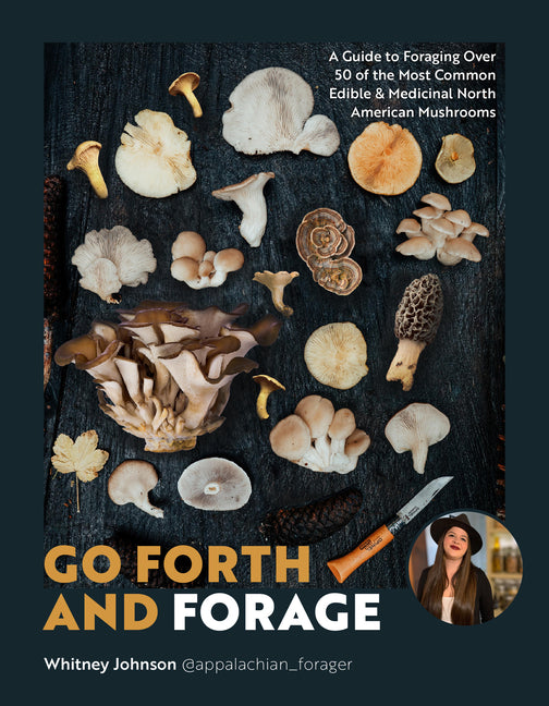 Book cover for Go Forth and Forage: A Guide to Foraging Over 50 of the Most Common Edible & Medicinal North American Mushrooms