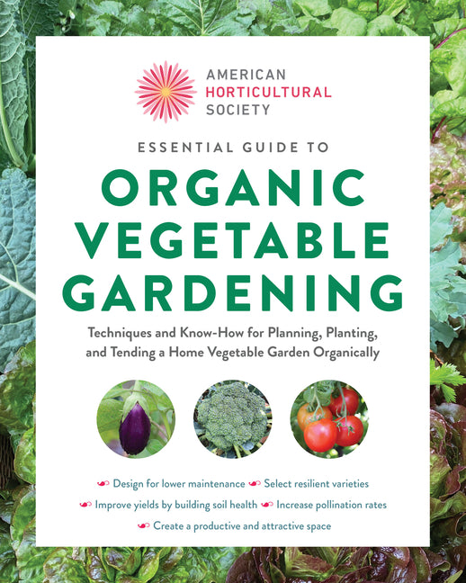 Book cover for American Horticultural Society Essential Guide to Organic Vegetable Gardening: Techniques and Know-How for Planning, Planting, and Tending a Home Vege
