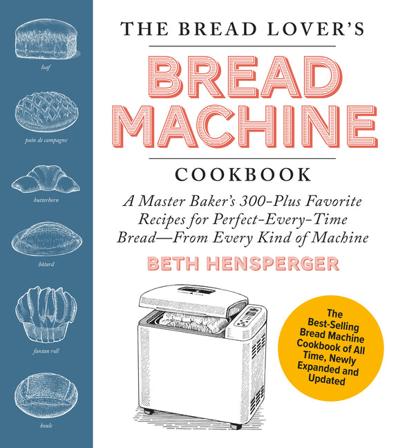 Book cover for Bread Lover's Bread Machine Cookbook, Newly Expanded and Updated: A Master Baker's 300-Plus Favorite Recipes for Perfect-Every-Time Bread-From Every K