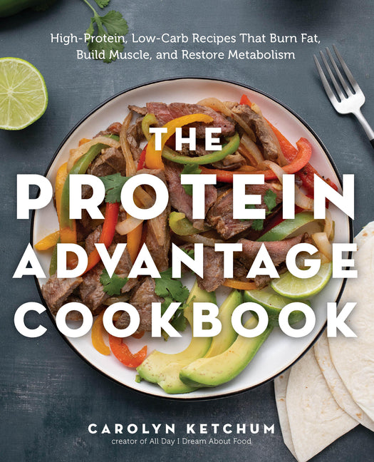 Book cover for Protein Advantage Cookbook: High-Protein, Low-Carb Recipes That Burn Fat, Build Muscle, and Restore Metabolism