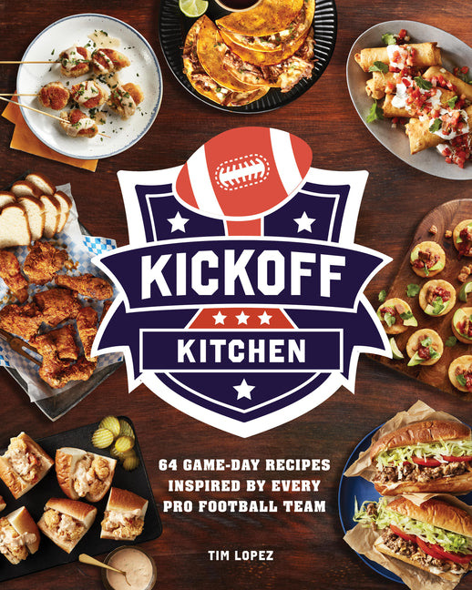 Book cover for Kickoff Kitchen: 64 Game-Day Recipes Inspired by Every Pro Football Team