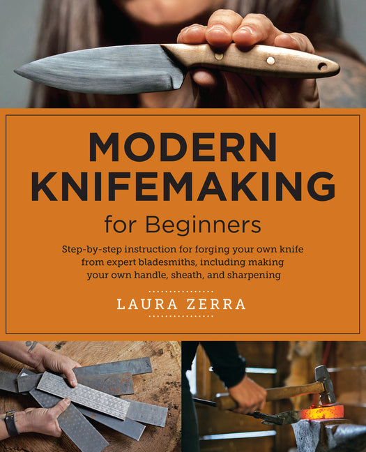 Book cover for Modern Knifemaking for Beginners: Step-By-Step Instruction for Forging Your Own Knife from Expert Bladesmiths, Including Making Your Own Handle, Sheat