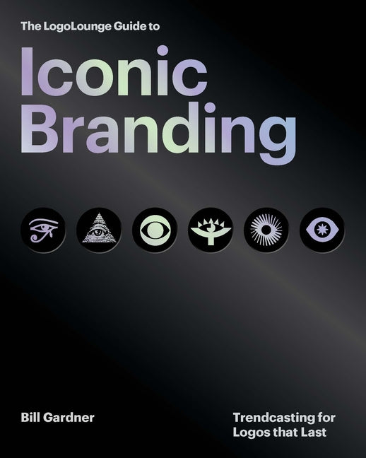 Book cover for Logolounge Guide to Iconic Branding: Trendcasting for Logos That Last