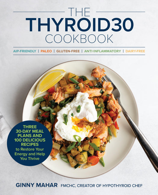 Book cover for Thyroid30(r) Cookbook: Three 30-Day Meal Plans and 100 Delicious Recipes to Restore Your Energy and Help You Thrive