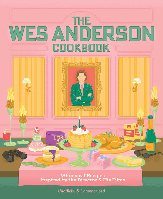 Book cover for Wes Anderson Cookbook: Whimsical Recipes Inspired by the Director and His Films