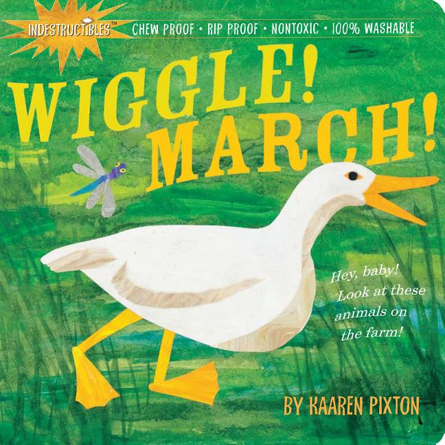 Book cover for Indestructibles Wiggle! March!: Chew Proof - Rip Proof - Nontoxic - 100% Washable (Book for Babies, Newborn Books, Safe to Chew)