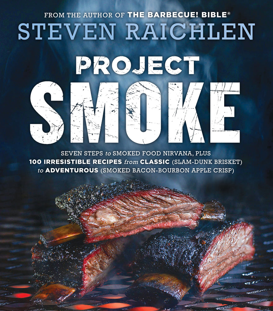 Book cover for Project Smoke: Seven Steps to Smoked Food Nirvana, Plus 100 Irresistible Recipes from Classic (Slam-Dunk Brisket) to Adventurous (Smo