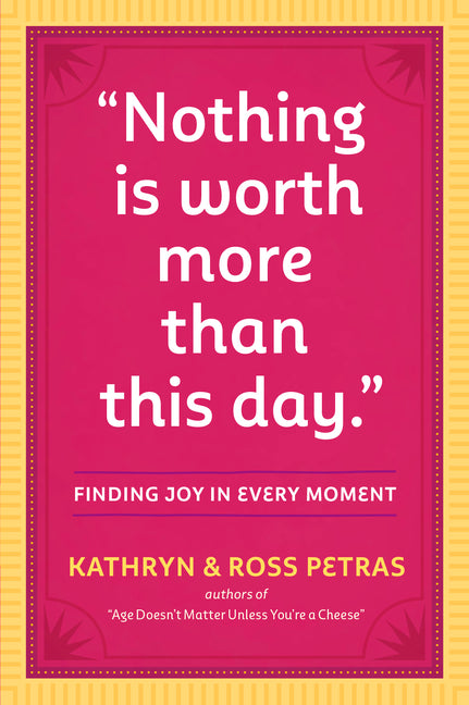 Book cover for Nothing Is Worth More Than This Day.: Finding Joy in Every Moment