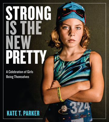 Book cover for Strong Is the New Pretty: A Celebration of Girls Being Themselves
