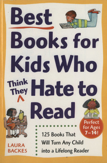 Book cover for Best Books for Kids Who (Think They) Hate to Read: 125 Books That Will Turn Any Child into a Lifelong Reader