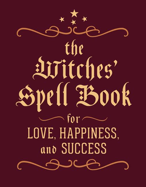 Book cover for The Witches' Spell Book: For Love, Happiness, and Success