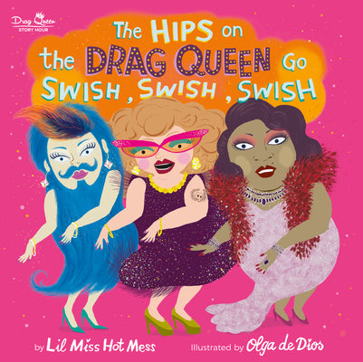 Book cover for The Hips on the Drag Queen Go Swish, Swish, Swish