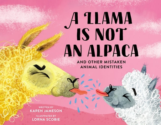 Book cover for A Llama Is Not an Alpaca: And Other Mistaken Animal Identities